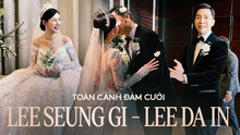 Toàn cảnh đám cưới 2 tỷ của Lee Seung Gi: Cô dâu chú rể trao nụ hôn, khách mời như lễ trao giải, tiết mục rộn ràng như concert