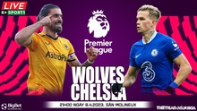 Nhận định, nhận định bóng đá Wolves vs Chelsea (21h00, 8/4): Chỉ một là đủ