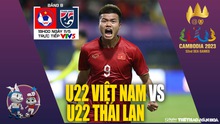 Nhận định bóng đá U22 Việt Nam vs U22 Thái Lan, nhận định bóng đá SEA Games 32 (19h00, 11/5)