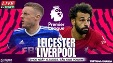 Nhận định bóng đá Leicester vs Liverpool (2h00, 16/5), nhận định bóng đá Anh vòng 36