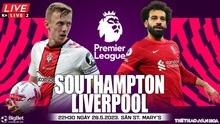 Nhận định bóng đá Southampton vs Liverpool, nhận định bóng đá Ngoại hạng Anh (22h30, 28/5)