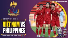 Nhận định, nhận định bóng đá nữ Việt Nam vs Philippines (16h00, 9/5), SEA Games 32 