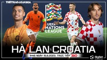 Nhận định bóng đá Hà Lan vs Croatia, nhận định bóng đá BK UEFA Nations League (01h45, 15/6)