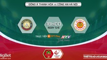 Nhận định bóng đá Thanh Hóa vs CAHN, V-League vòng 11 (18h00, 5/6)