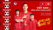Hướng dẫn cách mua vé trận giao hữu ĐT Việt Nam vs Hong Kong (Trung Quốc)