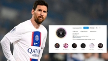 Messi gia nhập, mạng xã hội của Inter Miami như được 'hô biến', lượng follow tăng chóng mặt