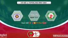 Nhận định bóng đá Hà Nội vs Bình Định (19h15, 17/7), nhận định bóng đá vòng 1 giai đoạn 2 V-League 