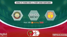 Nhận định bóng đá Thanh Hóa vs Nam Định (18h00, 16/7), nhận định bóng đá giai đoạn 2 V-League 