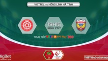 Nhận định, nhận định bóng đá Viettel vs Hà Tĩnh (19h15, 27/7), vòng 3 giai đoạn 2 V-League