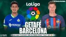 Nhận định bóng đá Getafe vs Barcelona, nhận định bóng đá La Liga vòng 1 (02h30, 14/8)