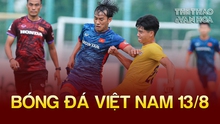 Bóng đá Việt Nam 13/8: U23 Việt Nam bổ sung 3 cầu thủ chất lượng