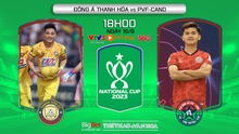 Nhận định bóng đá Thanh Hóa vs PVF-CAND, bán kết Cúp Quốc gia (18h00, 16/8)