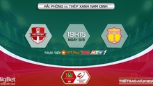 Nhận định bóng đá Hải Phòng vs Nam Định (19h15, 6/8), nhận định bóng đá vòng 5 giai đoạn 2 V-League