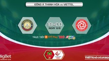 Nhận định bóng đá Thanh Hóa vs Viettel (18h00, 6/8), nhận định bóng đá vòng 5 giai đoạn 2 V-League