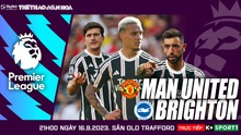 Nhận định MU vs Brighton, K+ Sport1 trực tiếp bóng đá Anh (21h00, 16/9)