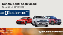 Hyundai tung khuyến mãi chào Thu với ngàn ưu đãi hấp dẫn