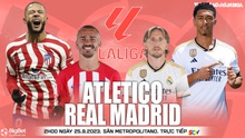 Nhận định bóng đá Atletico Madrid vs Real Madrid (2h00, 25/9), La Liga vòng 6 