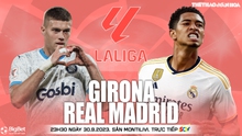 Nhận định bóng đá Girona vs Real Madrid (23h30 hôm nay), vòng 8 La Liga