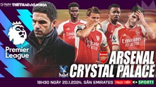 Nhận định bóng đá Arsenal vs Crystal Palace (19h30 hôm nay), vòng 21 Ngoại hạng Anh