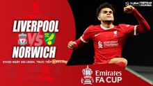 Nhận định bóng đá Liverpool vs Norwich, vòng 4 FA Cup (21h30 hôm nay)