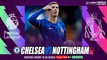 Nhận định, soi tỷ lệ Chelsea vs Nottingham 20h00 ngày 6/10, Ngoại hạng Anh vòng 7