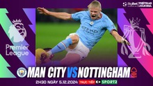 Nhận định, soi tỷ lệ Man City vs Nottingham 2h30 hôm nay 5/12, vòng 14 Ngoại hạng Anh