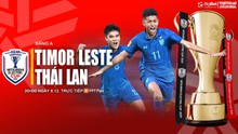 Nhận định, soi tỷ lệ Timor Leste vs Thái Lan 20h hôm nay 8/12, vòng bảng AFF Cup 2024