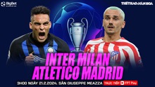 Nhận định Inter Milan vs Atletico Madrid (3h00 hôm nay 21/2), vòng 1/8 Cúp C1 châu Âu 