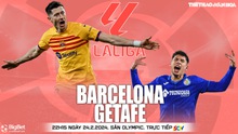 Nhận định bóng đá Barcelona vs Getafe (22h15 hôm nay), La Liga vòng 26