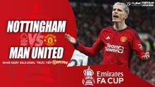 Nhận định bóng đá Nottingham vs MU, FA Cup vòng 5 (2h45 hôm nay 29/2)