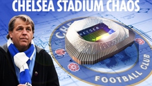 Chelsea có thể rơi vào tình trạng 'vô gia cư' trong 6 năm
