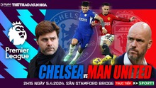 Nhận định bóng đá Chelsea vs MU, vòng 31 Ngoại hạng Anh (2h15 hôm nay 5/4)