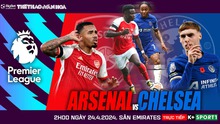 Nhận định bóng đá Arsenal vs Chelsea (02h00, 24/4), Ngoại hạng Anh đá bù vòng 29