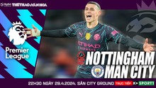 Nhận định bóng đá Nottingham vs Man City, Ngoại hạng Anh vòng 35 (22h30, 28/4)