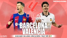 Nhận định bóng đá Barcelona vs Valencia (2h00 hôm nay 30/4), vòng 33 La Liga