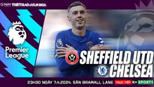 Nhận định Sheffield vs Chelsea, vòng 32 Ngoại hạng Anh (23h30 hôm nay)