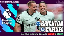 Nhận định bóng đá Brighton vs Chelsea (01h45 hôm nay 16/5), đá bù vòng 34 Ngoại hạng Anh