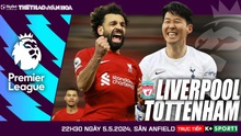 Nhận định Liverpool vs Tottenham (22h30 hôm nay), vòng 36 Ngoại hạng Anh