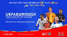 Khán giả thưởng thức EURO 2024 trên kênh nào?
