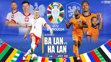 Nhận định Ba Lan vs Hà Lan, vòng bảng EURO 2024 (20h hôm nay, 16/6)