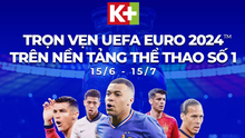 Nhân đôi bóng đá đỉnh cao: UEFA EURO 2024 & COPA AMERICA 2024 cùng lên sóng K+, nền tảng thể thao số 1 Việt Nam
