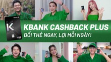 Ngân hàng KBank chính thức ra mắt thẻ tín dụng KBank Cashback Plus