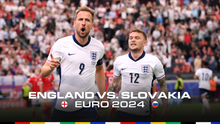 Lịch thi đấu bóng đá hôm nay 30/6: Trực tiếp Anh vs Slovakia, Tây Ban Nha vs Georgia