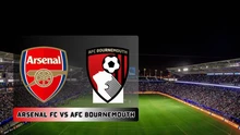 Nhận định bóng đá hôm nay 25/7: Arsenal vs Bournemouth, Chelsea vs Wrexham 