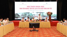 Hội thảo khoa học "Đinh Tiên Hoàng: Tầm vóc lịch sử và khát vọng dân tộc"