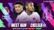 Nhận định, soi tỷ lệ West Ham vs Chelsea (18h30, 21/9), vòng 5 Ngoại hạng Anh