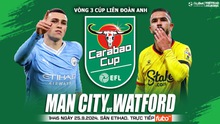 Nhận định, soi tỷ lệ Man City vs Watford 1h45 ngày 25/9, vòng 3 Cúp Liên đoàn Anh