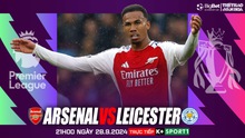 Nhận định, soi tỷ lệ Arsenal vs Leicester 21h hôm nay 28/9, Ngoại hạng Anh vòng 6