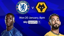 Lịch thi đấu bóng đá hôm nay 20/1: Trực tiếp Chelsea đấu với Wolves