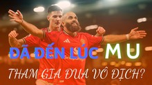 Đã đến lúc MU tham gia vào cuộc đua vô địch Ngoại hạng Anh?
